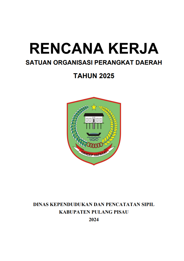 Rencana Kerja Satuan Organisasi Perangkat Daerah Dinas Kependudukan dan Pencatatan Sipil Kabupaten Pulang Pisau Tahun 2025